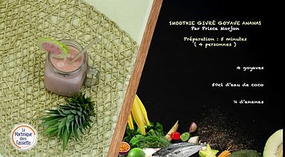 La Martinique dans l'Assiette - Smoothie givré goyave ananas