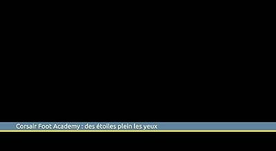 Corsair Foot Academy : des étoiles plein les yeux