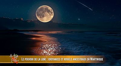 Le pouvoir de la lune : croyance et rituels ancestraux en Martinique.