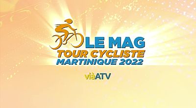 Le Mag du Tour Cycliste du 13.07.2022