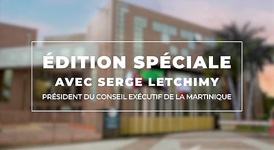 Édition spéciale avec Serge Letchimy.